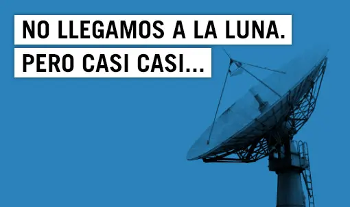 No llegamos a la luna, pero casi